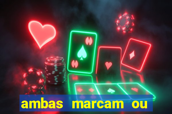 ambas marcam ou mais de 2.5 bet365